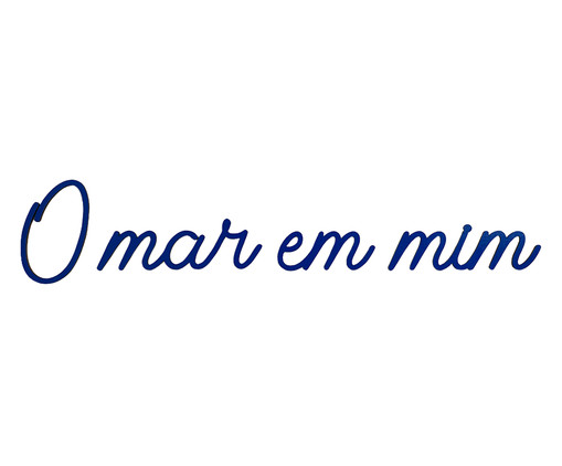 Adorno de Parede Frase O Mar Em Mim, Azul | WestwingNow