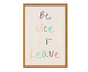 Quadro Be Nice Or Leave A2 com Moldura em Madeira, Colorido | WestwingNow