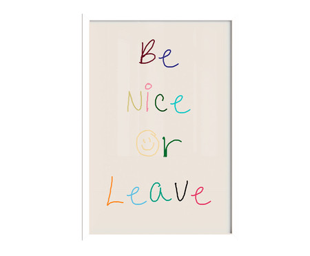 Quadro Be Nice Or Leave A2 com Moldura Branca