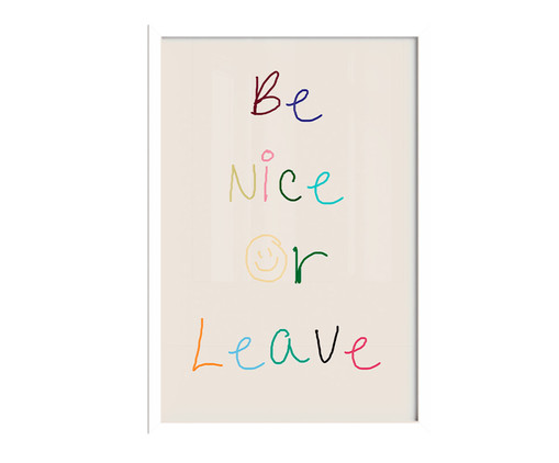 Quadro Be Nice Or Leave A3 com Moldura Branca, Colorido | WestwingNow