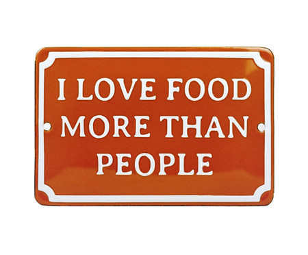 Placa Decorativa I Love Food More Than People