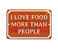 Placa Decorativa I Love Food More Than People | WestwingNow