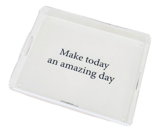 Bandeja Make Today An Amazing Day - 28X22X4cm, Transparente | WestwingNow