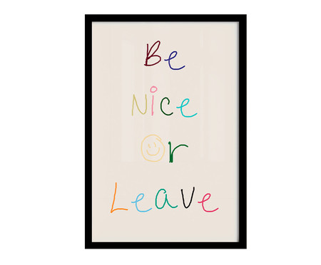 Quadro Be Nice Or Leave com Moldura Preta