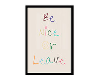 Quadro Be Nice Or Leave com Moldura Preta | WestwingNow