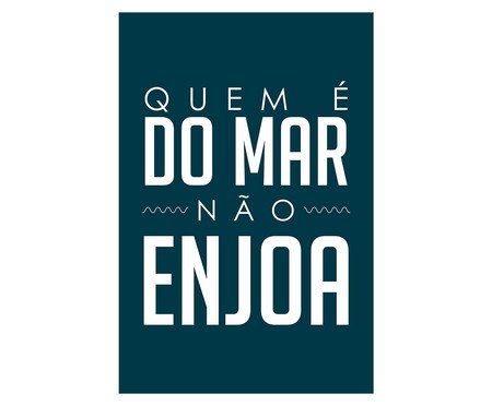 Placa de Madeira Quem É Do Mar Não Enjoa