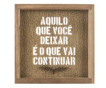 Quadro Decorativo Aquilo Que Você Deixar