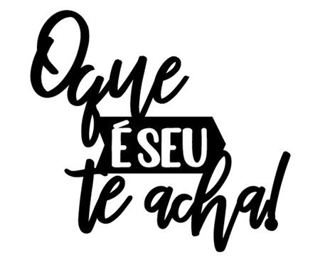 Decorativo de Parede O Que É Seu Te Acha | Westwing