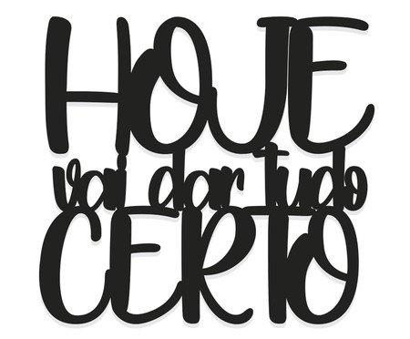 Decorativo de Parede Hoje Vai Dar Tudo Certo | Westwing