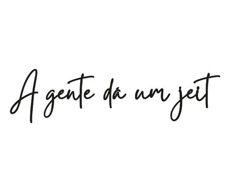 Frase De Parede A Gente Dá Um Jeito | Westwing