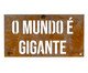 Placa de Ferro - O Mundo é Gigante, Marrom | WestwingNow