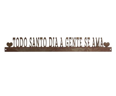 Frase de Ferro - Todo Santo Dia a Gente se Ama | Westwing