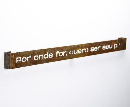 Frase de Ferro Rust - Por onde for quero ser seu par | Westwing