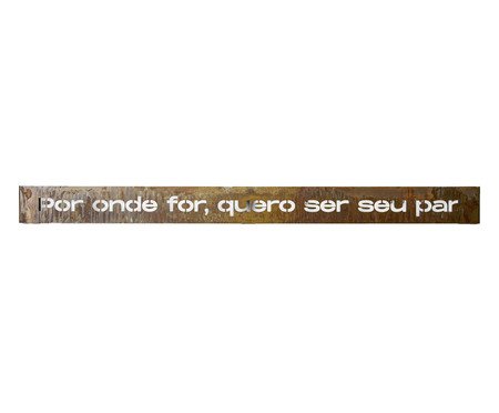 Frase de Ferro Rust - Por onde for quero ser seu par | Westwing
