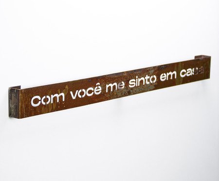 Frase de Ferro Rust - Com você me sinto em casa | Westwing