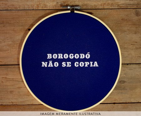 Bastidor Bordado Borogodó Não se Copia | Westwing
