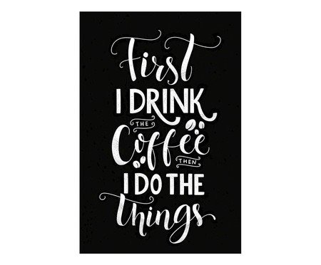 Placa first i drink the coffee | WestwingNow